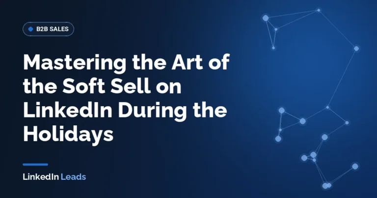Mastering the Art of the Soft Sell on LinkedIn During the Holidays